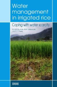 Water Management in Irrigated Rice: Coping with Water Scarcity B.A.M. Bouman, R.M. Lampayan, and T.P. Tuong 2007 Los Baños, Philippines