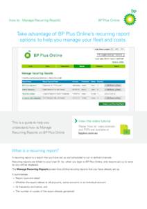 How to - Manage Recurring Reports  BP Plus Online Take advantage of BP Plus Online’s recurring report options to help you manage your fleet and costs.