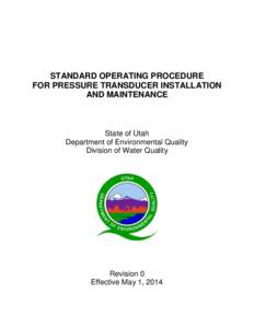 STANDARD OPERATING PROCEDURE FOR PRESSURE TRANSDUCER INSTALLATION AND MAINTENANCE State of Utah Department of Environmental Quality