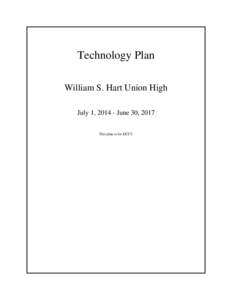 Technology Plan William S. Hart Union High July 1, [removed]June 30, 2017 This plan is for EETT.  Table of Contents