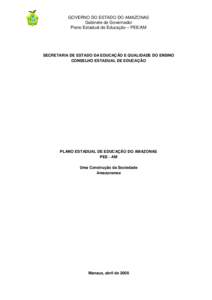 GOVERNO DO ESTADO DO AMAZONAS Gabinete do Governador Plano Estadual de Educação – PEE/AM SECRETARIA DE ESTADO DA EDUCAÇÃO E QUALIDADE DO ENSINO CONSELHO ESTADUAL DE EDUCAÇÃO