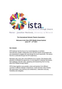 The International Schools Theatre Association Welcome to the Cairo ISTA Middle School festival June 12th – 14th 2015 Our mission ISTA believes that the future of our world depends on confident,