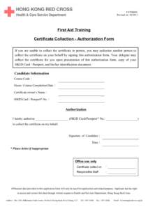 FAT0008E Revised on: [removed]First Aid Training Certificate Collection - Authorization Form If you are unable to collect the certificate in person, you may authorize another person to