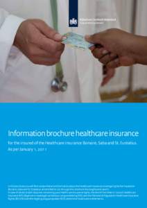 Zorgverzekeringskantoor  Information brochure healthcare insurance for the insured of the Healthcare insurance Bonaire, Saba and St. Eustatius. As per January 1, 2011