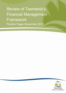 Review of Tasmania‟s Financial Management Framework Position Paper November 2010  Review of Tasmania’s Financial Management Framework