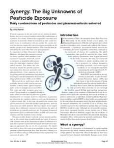 Synergy: The Big Unknowns of Pesticide Exposure Daily combinations of pesticides and pharmaceuticals untested By John Kepner Pesticide exposures in the real world are not isolated incidents. Rather, they are a string of 