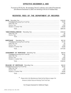 EFFECTIVE DECEMBER 8, 2009 Pursuant to PA Act No. 49 amending Title 42 (Judiciary and Judicial Procedures) and effective December 8, 2009, the following is the list of restated fees: RESTATED FEES OF THE DEPARTMENT OF RE