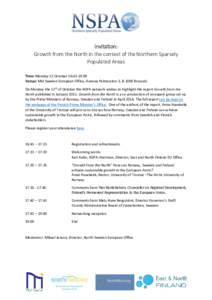 Invitation: Growth from the North in the context of the Northern Sparsely Populated Areas Time: Monday 12 October 16:45-19:00 Venue: Mid Sweden European Office, Avenue Palmerston 3, B-1000 Brussels On Monday the 12th of 