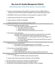 Bay Area Air Quality Management District General Requirement Check-list for Burning in the Suisun Marsh  Submit a Smoke Management Plan (SMP) to CA Dept. of Fish and Wildlife (DFW) for certification and they will forw