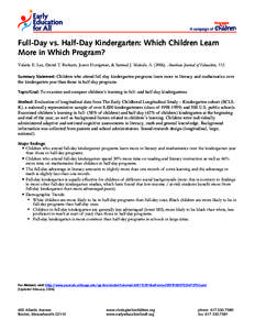 Full-Day vs. Half-Day Kindergarten: Which Children Learn More in Which Program? Valerie E. Lee, David T. Burkam, Joann Honigman, & Samuel J. Meisels. A[removed]American Journal of Education, 112. Summary Statement: Chil