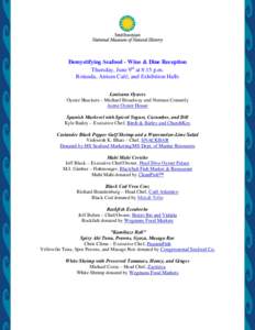 Demystifying Seafood - Wine & Dine Reception Thursday, June 9th at 8:15 p.m. Rotunda, Atrium Café, and Exhibition Halls Louisana Oysters Oyster Shuckers – Michael Broadway and Norman Connerly Acme Oyster House