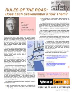 RULES OF THE ROAD: Does Each Crewmember Know Them? • Both in safety and in doubt always keep a good look out. In Danger, with no room to turn, Ease her, Stop her, Go