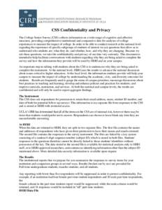 CSS Confidentiality and Privacy The College Senior Survey (CSS) collects information on a wide range of cognitive and affective measures, providing comprehensive institutional and comparative data for analyses of college