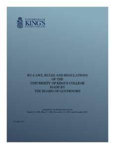 BY-LAWS, RULES AND REGULATIONS OF THE November 2013 UNIVERSITY OF KING’S COLLEGE MADE BY THE BOARD OF GOVERNORS