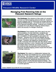 Patuxent Wildlife Research Center Managing Free-Roaming Cats at the Patuxent Research Refuge The Challenge: The objective of this study is to develop and test non-lethal trapping schemes that will maximize success trappi