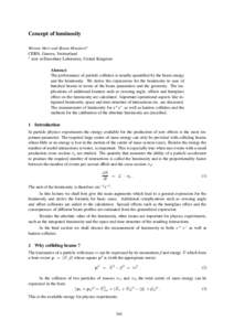 Concept of luminosity Werner Herr and Bruno Muratori∗ CERN, Geneva, Switzerland ∗ now at Daresbury Laboratory, United Kingdom Abstract The performance of particle colliders is usually quantified by the beam energy