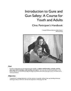 Introduction to Guns and Gun Safety: A Course for Youth and Adults Clinic Participant’s Handbook © Copyright 1998 Minnesota Department of Natural Resources 1999 Second Printing