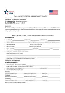 CALL FOR APPLICATION: OPPORTUNITY FUNDS OPEN TO: All interested candidates OPENING DATE: December 10, 2014 CLOSING DATE: January 9, 2015 ELIGIBILITY: The EducationUSA Opportunity Funds program assists highly-qualified st