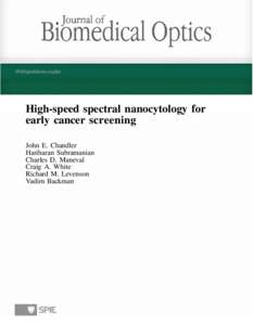 High-speed spectral nanocytology for early cancer screening John E. Chandler Hariharan Subramanian Charles D. Maneval Craig A. White