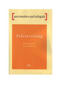 Szabó Márton: Fideszvalóság 280 oldal, ISBN, Ára: 2250 Ft A Fidesz a magyar politikai élet egyik legfontosabb szerveződése, a rendszerváltozás utáni magyar történelem egyik meghatározó polit