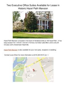 Two Executive Office Suites Available for Lease in Historic Hazel Path Mansion Hazel Path Mansion is located in the heart of Hendersonville at 105 Hazel Path. It has easy access from Vietnam Veteran’s Parkway via India