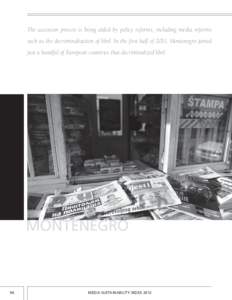 The accession process is being aided by policy reforms, including media reforms such as the decriminalization of libel. In the first half of 2011, Montenegro joined just a handful of European countries that decriminalize