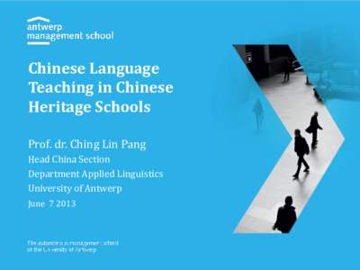 Chinese Language Teaching in Chinese Heritage Schools Prof. dr. Ching Lin Pang Head China Section Department Applied Linguistics