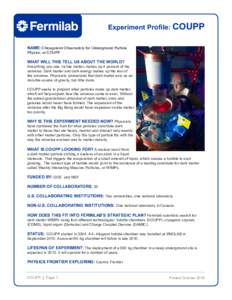 Experiment Profile: COUPP NAME: Chicagoland Observatory for Underground Particle Physics, or COUPP WHAT WILL THIS TELL US ABOUT THE WORLD?