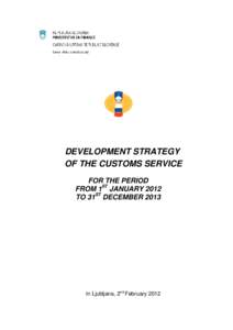 DEVELOPMENT STRATEGY OF THE CUSTOMS SERVICE FOR THE PERIOD FROM 1ST JANUARY 2012 TO 31ST DECEMBER 2013