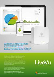 ATTRACT AND RETAIN CUSTOMERS WITH REAL-TIME ENERGY DATA Great service begins with good information. LiveVu by Percepscion helps you stay ahead of the
