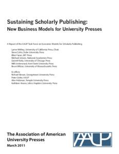Sustaining Scholarly Publishing: New Business Models for University Presses A Report of the AAUP Task Force on Economic Models for Scholarly Publishing Lynne Withey, University of California Press, Chair Steve Cohn, Duke
