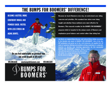 THE BUMPS FOR BOOMERS DIFFERENCE! ® BECOME A BETTER, MORE  Because we teach Boomers every day, we understand your skiing