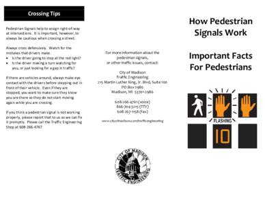 Crossing Tips  How Pedestrian Signals Work  Pedestrian Signals help to assign right-of-way