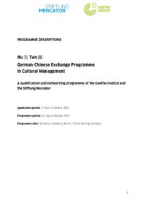 PROGRAMME DESCRIPTIONS  Hu 互 Tan 探 German-Chinese Exchange Programme in Cultural Management A qualification and networking programme of the Goethe-Institut and