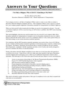 Answers to Your Questions ILLINOIS DEPARTMENT OF TRANSPORTATION • DIVISION OF TRAFFIC SAFETY • COMMERCIAL VEHICLE SAFETY SECTION I’m Only a Shipper, Why is I.D.O.T. Knocking at My Door? By Terry Moore & Tom Wise Ha