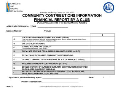 Gambling and Racing Control Act 1999, s 53D  COMMUNITY CONTRIBUTIONS INFORMATION FINANCIAL REPORT BY A CLUB (Pursuant to section 166 of the Gaming Machine Act 2004)