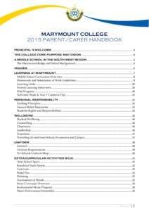 MARYMOUNT COLLEGE 2015 PARENT/CARER HANDBOOK PRINCIPAL’S WELCOME ...................................................................................................................... 3 THE COLLEGE CORE PURPOSE AND VIS