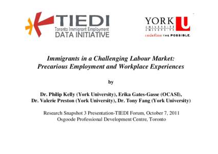 Immigrants in a Challenging Labour Market: Precarious Employment and Workplace Experiences by Dr. Philip Kelly (York University), Erika Gates-Gasse (OCASI), Dr. Valerie Preston (York University), Dr. Tony Fang (York Univ