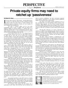 5  TUESDAY, AUGUST 20, 2013 Private equity firms may need to ratchet up ‘passiveness’