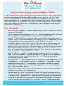 Immigration Reform is Central to Women’s Equality: A Fact Sheet It is a little-known fact that three-quarters of all immigrants to the United States are women and children. Immigrant women make vital contributions to t