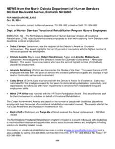 NEWS from the North Dakota Department of Human Services 600 East Boulevard Avenue, Bismarck ND[removed]FOR IMMEDIATE RELEASE Oct. 24, 2014 For more information, contact: LuWanna Lawrence, [removed]or Heather Steffl, 70