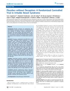 Clinical Trial  Placebos without Deception: A Randomized Controlled Trial in Irritable Bowel Syndrome Ted J. Kaptchuk1,2*, Elizabeth Friedlander1, John M. Kelley3,4, M. Norma Sanchez1, Efi Kokkotou1, Joyce P. Singer2, Ma