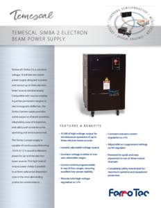 T EMESC AL SIMBA 2 ELEC T RON BE AM POWER SUPPLY Temescal’s Simba 2 is a constantvoltage, 15-kW electron beam power supply designed to power and control up to three electron