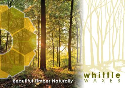 Beautiful Timber Naturally  Timber Finishes Whittle Waxes is one of the first Australian companies dedicated to promoting premium natural oils and waxes for the protection and enhancement