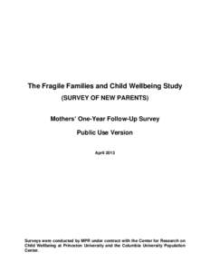 The Fragile Families and Child Wellbeing Study (SURVEY OF NEW PARENTS) Mothers’ One-Year Follow-Up Survey Public Use Version April 2013