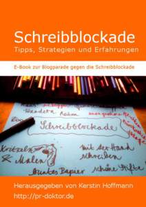 Die Herausgeberin  E-Book Schreibblockade Dr. Kerstin Hoffmann ist Kommunikationsberaterin, Buchautorin und Speaker. In ihrem Blog „PR-Doktor“