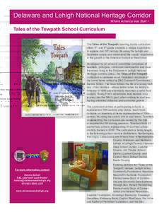Delaware and Lehigh National Heritage Corridor Where America was Built ™ Tales of the Towpath School Curriculum The Tales of the Towpath traveling trunks curriculum offers 4th- and 5th-grade students a unique opportuni