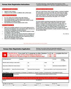 Kansas Voter Registration Instructions  For further information, contact the Office of the Secretary of State, [removed]VOTE[removed]V/TTY. This form is available at www.sos.ks.gov.  You can use this application to: