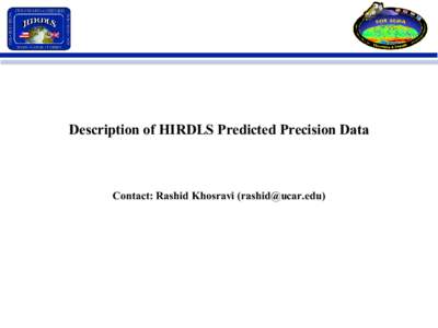 Description of HIRDLS Predicted Precision Data  Contact: Rashid Khosravi () Introduction