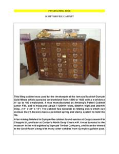 FASCINATING FIND SCOTTISH FILE CABINET This filing cabinet was used by the timekeeper at the fam ous Scottish Gym pie Gold Mines which operated on Monkland from 1896 to 1923 with a workforce of up to 400 em ployees. It w